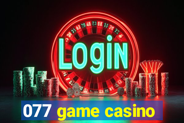 077 game casino